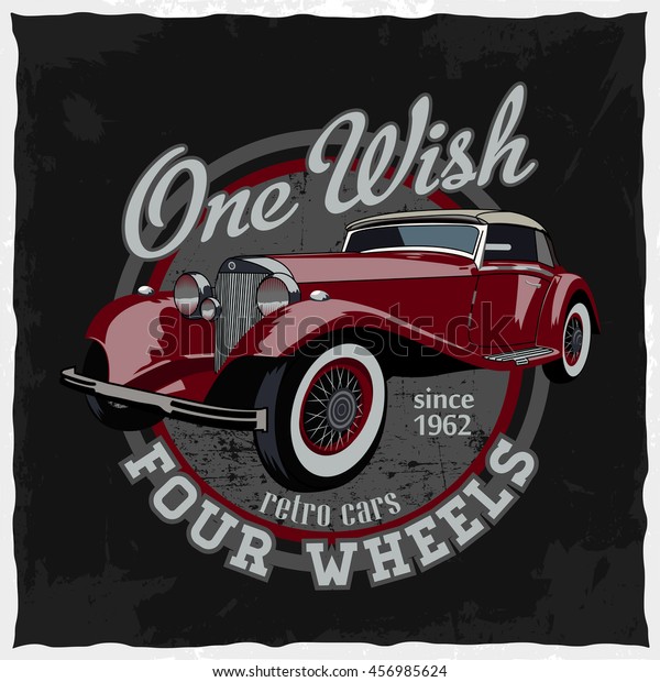 Hand drawn\
retro car in the circle with a phrase \'One wish, four wheels\',\
t-shirt design, dusty\
background