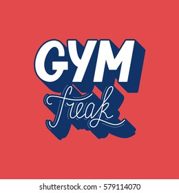 Hand drawn retro lettering Gym Freak made in vector. Workout and fitness motivation quote. Gym inspirational poster, placard, banner, t-shirt design. Vintage slogan for gym interior.