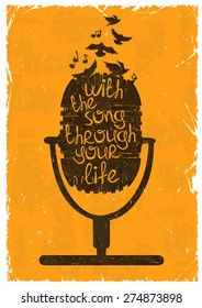 Hand drawn retro musical illustration with silhouette of microphone. Creative typography poster with phrase "With the song through your life".