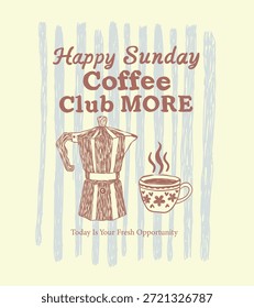 Club de café de tipografía retro dibujado a mano. Diseño de Vector de la hora del café del domingo. Comienza tu día de nuevo. Estampado de eslogan con vintage. Dibujo de la taza de café del Vector para la camiseta gráfica o la etiqueta engomada del cartel.