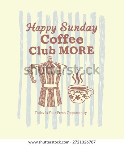 Hand drawn Retro typography coffee club. Sunday coffee time vector design. Fresh start your day. Slogan print with vintage. Vector Coffee cup drawing for graphic tee t shirt or poster sticker.