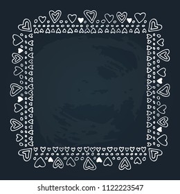 Hand drawn romantic border with hearts isolated on chalkboard background. Design element for photo frames, chalkboard menu, greeting cards and home decor.