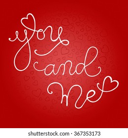 Hand drawn romantic typography poster. Lovely Quote You and me  on red background. Calligraphy lettering vector illustration for Happy Valentine's Day celebration.