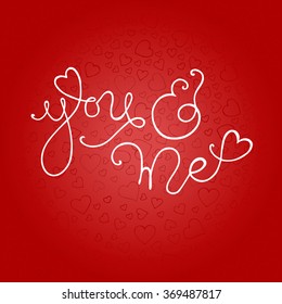 Hand drawn romantic typography poster. Lovely Quote You and me (ampersand) on red background. Calligraphy lettering vector illustration for Happy Valentine's Day celebration.