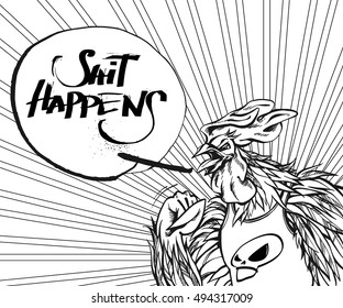 Hand drawn rooster in comic style with lettering SHIT HAPPENS. Vector isolated illustration. Symbol new 2017 year. Character for your design; Chinese horoscope, sports fan,yelling trainer,alarm clock.