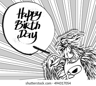 Hand drawn rooster in comic style with lettering HAPPY BIRTHDAY . Vector isolated illustration. Symbol new 2017 year. Character for your design; Chinese horoscope, sports fan, alarm clock.