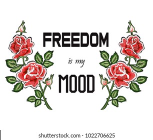 Hand drawn roses path with typography freedom is my mood . Vector for t shirt printing, graphic tee. Fashion design.
