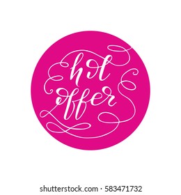 Hand drawn round design element with lettering "Hot offer" and flourishes. Vector illustration on pink background.