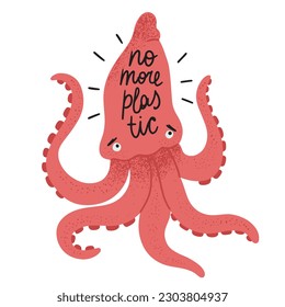 Hand drawn sad squid in flat design, no more plastic calligraphy text, concept of environmental issues and ocean pollution, isolated vector illustration