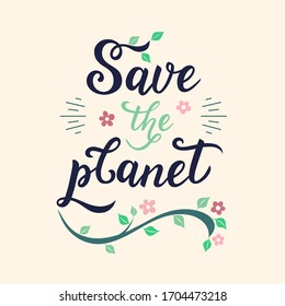 Hand drawn Save the planet lettering. Handwritten calligraphy - Save the planet. Save the earth, nature, our planet, ecology. Hand lettering for poster, postcard, banner, card, print, web.