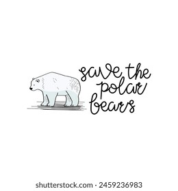 Hand Drawn Save The Polar Bears Calligraphy Text Vector Design.