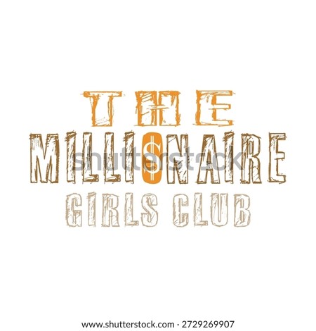Hand drawn scratchy text design. Vector illustration of millionaire slogan with gold dollar symbol. Sketch style typography for t-shirt print and fashion apparel.