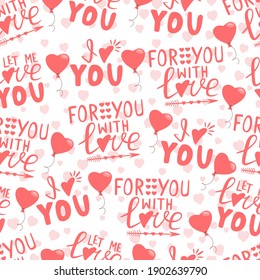 Hand drawn seamless pattern of hearts, air balloons, arrows. Lettering I love you, For you with love, Let me love you. Illustration for design Valentine's card, invitation, wallpaper, wrapping paper