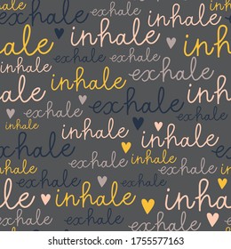 Hand drawn seamless pattern with lettering inhale exhale and hearts on dark grey background.