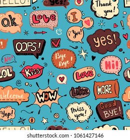 Hand drawn seamless pattern of speech bubbles with dialog text: Hi, Love, Yes, Welcome, Bye.
Doodle sketch style vector illustration. Text and bubbles element drawn by brush-pen. Abstract background.