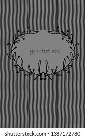 Hand drawn seamless striped background with floral frame and place for text. Template for decoration of postcards, covers, invitations. gray vector illustration