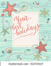 Hand drawn seastars, rope, seastones and seashells on wooden background. Hand whritten summer lettering  Vector illustranion, decorative frame
