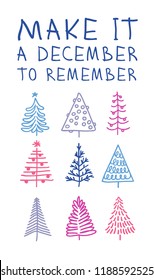 Hand drawn set of Christmas trees and Quote. Holidays background and Greetings. Abstract  doodle drawing woods and text. Vector art illustration