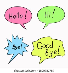 Hand drawn set of speech bubbles with dialog words: Hello, Bye, Hi. Vector illustration.