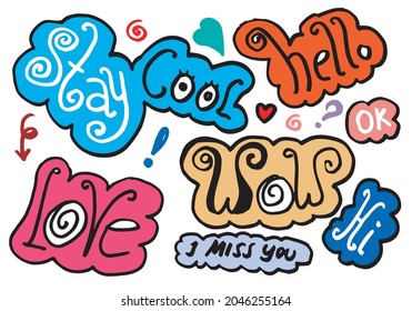 Hand drawn set of speech bubbles with handwritten short phrases  stay cool,wow,hello,love,i miss you,hi,ok on white background.