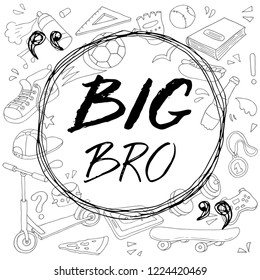 Hand drawn set of teenage lifestyle elements: skate, shoes, headphones, scooter, soccer ball, bat. Doodle sketch style unique text: Big Bro. Vector illustration drawn by brush-pen.