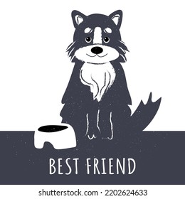 Hand drawn shaggy pooch dog card. Cute smiling dog near dog food bowl and script best friend. Inspiration and motivation pet care concept. Vector illustration.