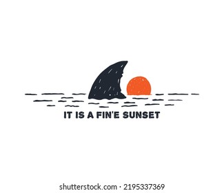 Hand drawn shark fin with a pun word about sunset. It is a fin'e sunset shark fin and sunset vector illustration grunge textured wallpaper.