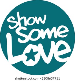 Hand drawn Show Some Love text inside circle (Editable) - Vector Illustration