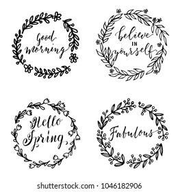 Hand drawn simple floral wreaths with brush calligraphy inspirational quote. Good morning, Believe in yourself, hello spring, fabulous vector.Greeting cards, t-shirt, printable decor, banners template