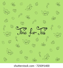 Hand drawn sketch background with tea, sweets and inscription time for tea.