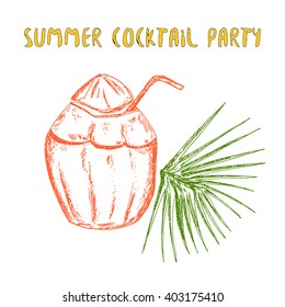 Hand drawn sketch of coconut cocktail with straw decorated with green palm leaf. Vector stock illustration. Summer Cocktail party 