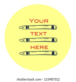 Hand drawn sketch. Crayons, your text here. Vector Illustration.