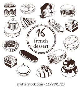 Hand drawn sketch with french dessert :croissants, eclairs,Petit fours ,crème pâtissière, pain au chocolate,tarte citron, tarte tartin, opera cake, madeleine, macaroni and others. For logo, icon ets