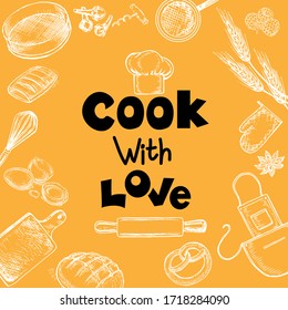 Hand Drawn Sketch Illustration With Template Card Calligraphy Lettering Cook With Love And Kitchen Items On A Orange Background. Stay Home