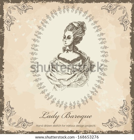 Hand drawn sketch of lady Baroque. Old fashioned lady. All objects ( sketch, frames, background) are located on separate layers and can be used separately or altogether 