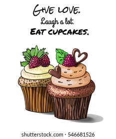 a hand drawn sketch of  raspberry cupcakes in the modern style of a markers imitation with a saying: Give love. Laugh a lot.Eat cupcakes. A vector food illustration isolated on white background