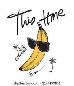 hand drawn sketch, this time banana, Vintage typography summer funny t-shirt print vector illustration.