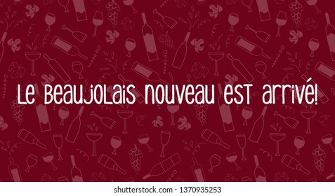 Hand drawn sketch vector pattern with cheese, wine glasses, bottles, grapes and bread. Wine party Beaujolais Nouveau event in France. Text Le Beaujolais est arrivе means the Beaujolais wine is coming