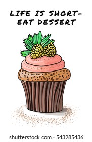 a hand drawn sketch of a yellow raspberry cupcake in the modern style of a picture made by markers with a script it's a life is short - eat dessert. A vector illustration isolated on white background