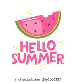 Hand drawn slice of watermelon and hand written text Hello summer. Poster elements