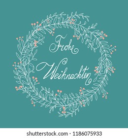 Hand Drawn Sloppy Doodle Sketchy White Wreath Red Holly Berries Lettering in German Language Frohe Weihnachten Merry Christmas. Cartoon Style. Turquoise Background. Copy Space for Text.