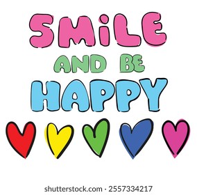 Hand Drawn Smile and Be Happy  Colorful Motivational Quote with Hearts Vector