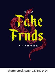 hand drawn snake illustration with slogan No Fake Friends Anymore