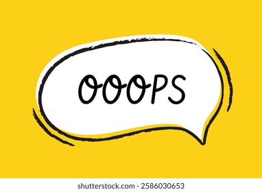 Hand drawn speech bubble. Cute sticker with geometric frame and text. Ooops lettering. Cloud or simple shape with slogan. Flat vector illustration in doodle style