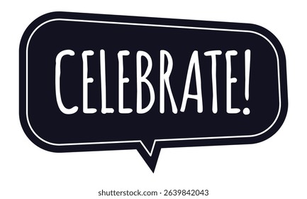 Hand drawn speech bubble displaying the word celebrate in white letters on a dark background, conveying a message of joy and festive gathering