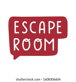 Hand drawn speech bubble - escape room. Vector hand drawn illustration on white background.