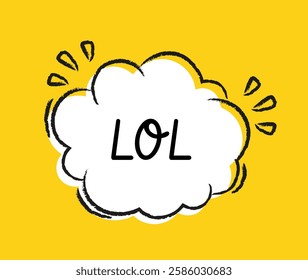 Hand drawn speech bubble. Funny sticker with irregular shape or cute cloud with space for text. Frame with fun slogan. Lol lettering. Flat vector illustration in doodle style