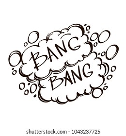 Hand drawn speech bubble with inscription bang bang. Vector illustration isolated on white background.