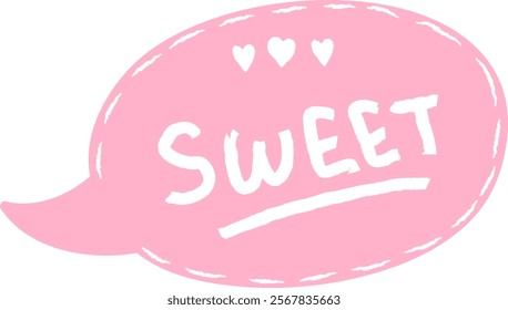 Hand Drawn Speech Bubble With Sweet Lettering Vector Illustration