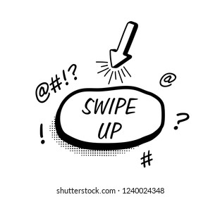 Hand drawn speech bubble. Swipe up button, for social media. Vector illustration in retro comic style.